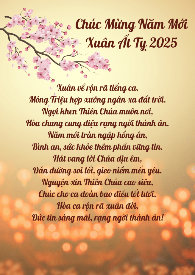 Xuân về rộn rã tiếng ca,
Mông Triệu hợp xướng ngân xa đất trời.
Ngợi khen Thiên Chúa muôn nơi,
Hòa chung cung điệu rạng ngời thánh ân.

Năm mới tràn ngập hồng ân,
Bình an, sức khỏe thêm phần vững tin.
Hát vang lời Chúa dịu êm,
Dẫn đường soi lối, gieo niềm mến yêu.

Nguyện xin Thiên Chúa cao siêu,
Chúc cho ca đoàn bao điều tốt tươi.
Hòa ca rộn rã xuân đời,
Đức tin sáng mãi, rạng ngời thánh ân!

Chúc mừng năm mới Ca Đoàn Mông Triệu!
